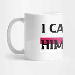 I can fix him Mug